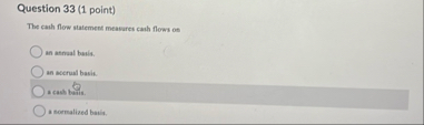 Question 3 3 ( 1 point ) The cash flow statement