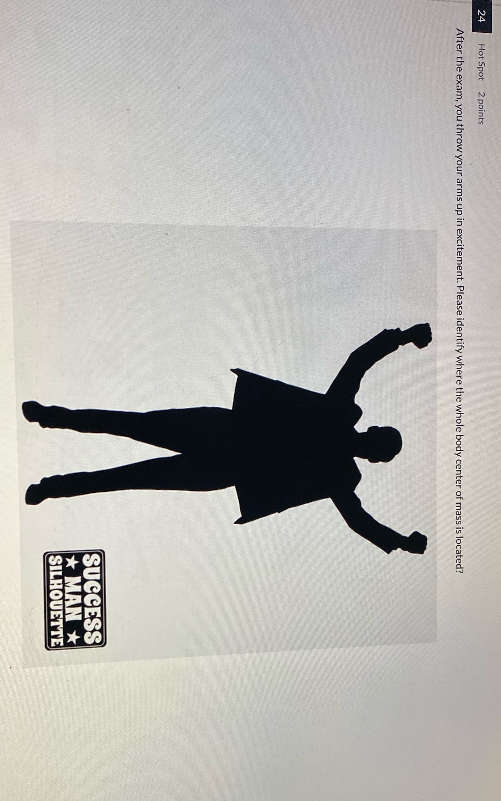 24 Hot Spot 2 points After the exam, you throw