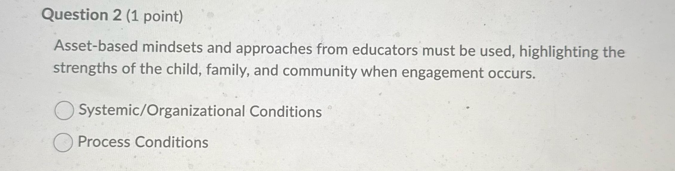 Question 2 (1 point) Asset-based mindsets and