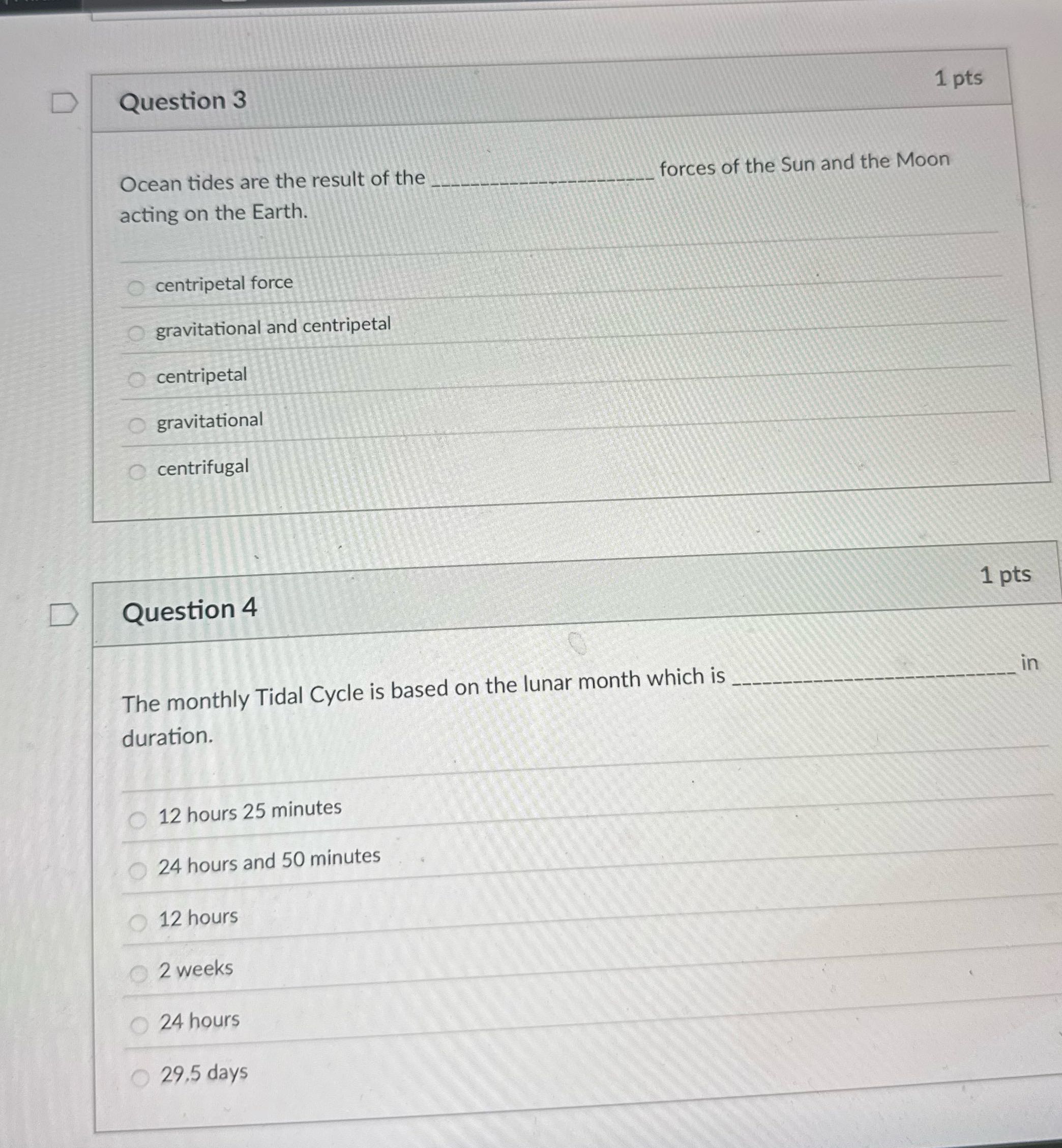 D Question 3 1 pts Ocean tides are the result of