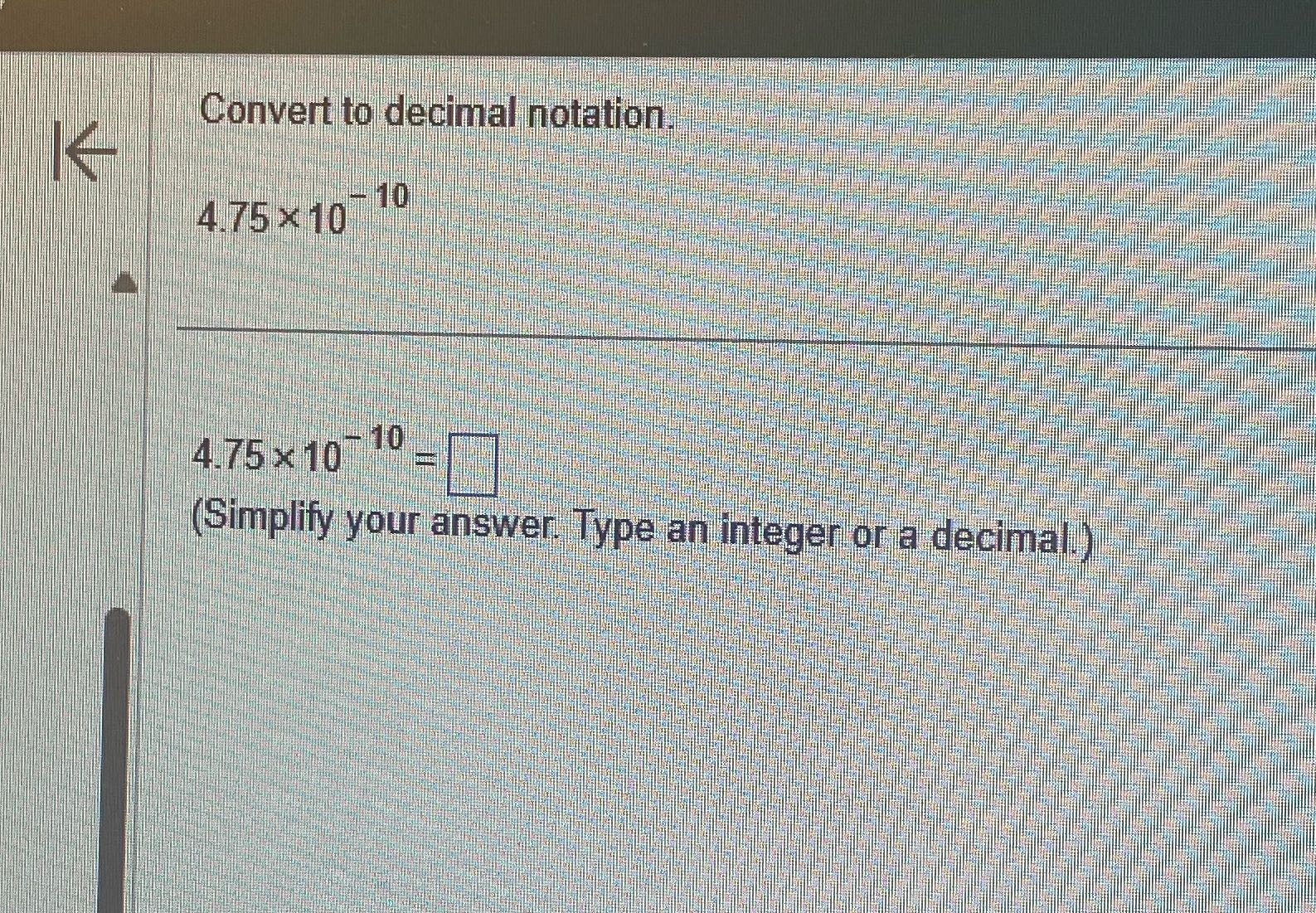 Convert to decimal notation 4.75 x 10 10 4.75 x