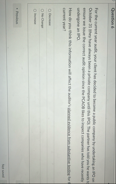 Question 6 For the current year audit, your