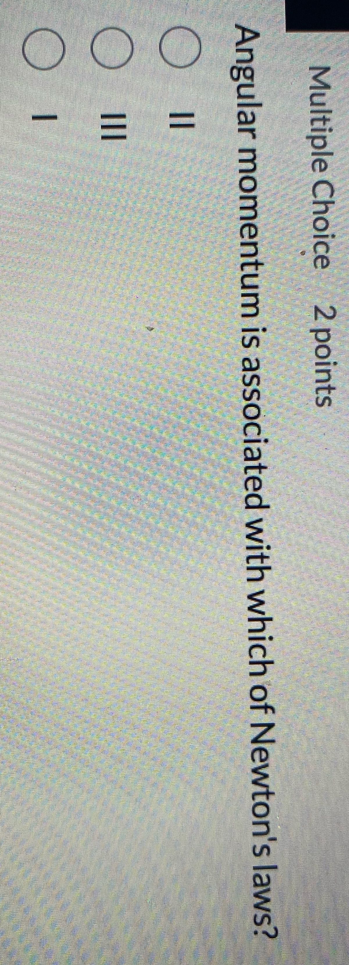 Multiple Choice 2 points Angular momentum is