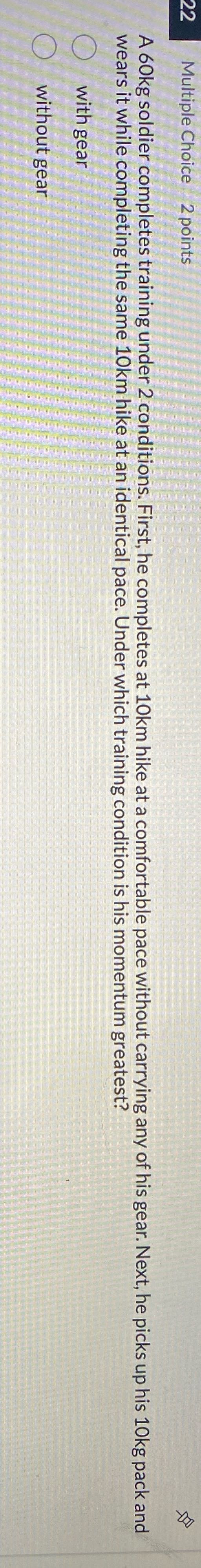 Multiple Choice 2 points A 60kg soldier completes