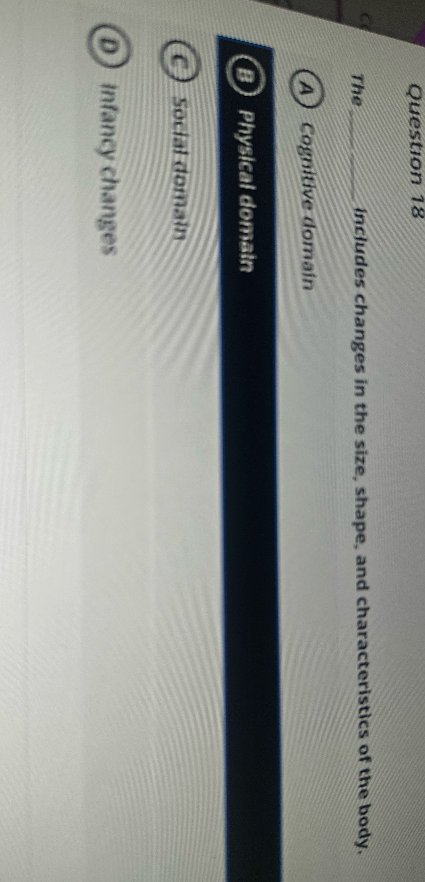 Question 18 The includes changes in the size,