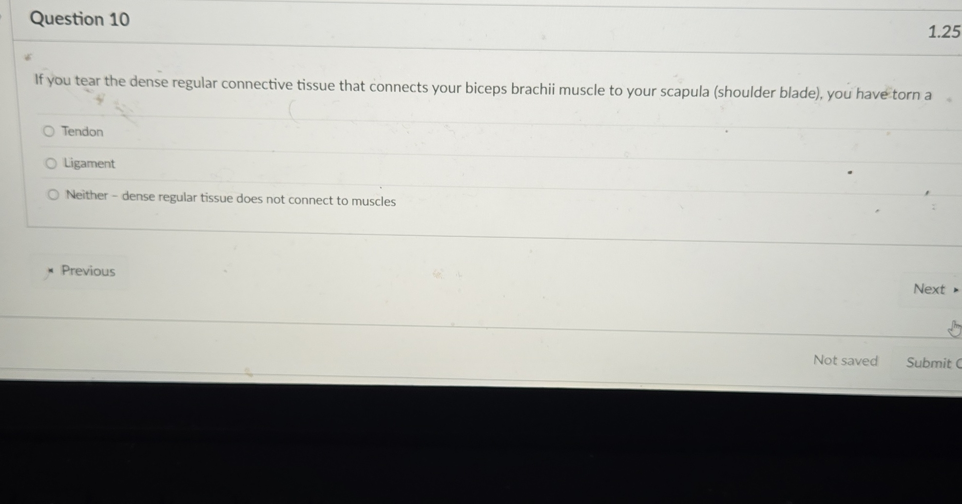 Question 10 1.25 If you tear the dense regular