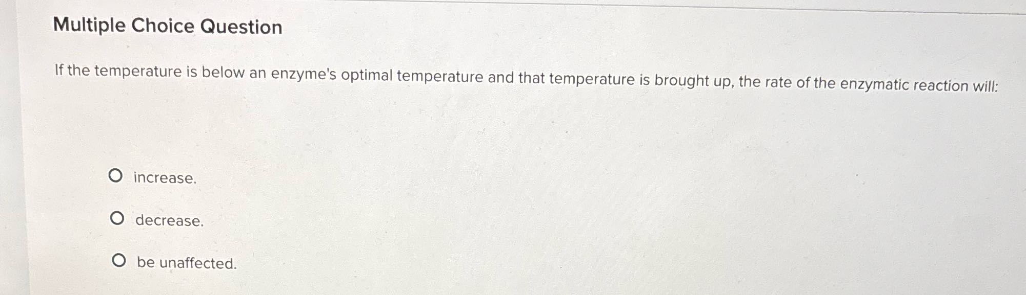 Multiple Choice Question If the temperature is