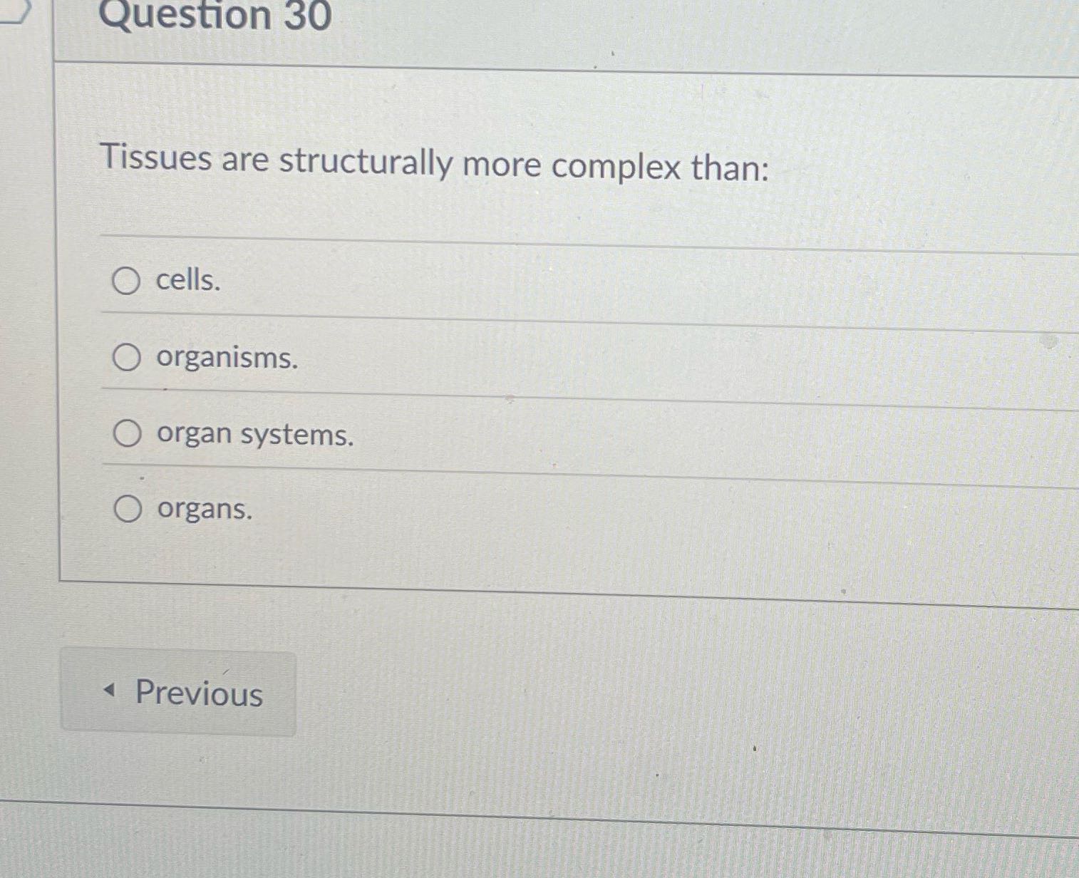 Solve Question 30 Tissues are structurally more
