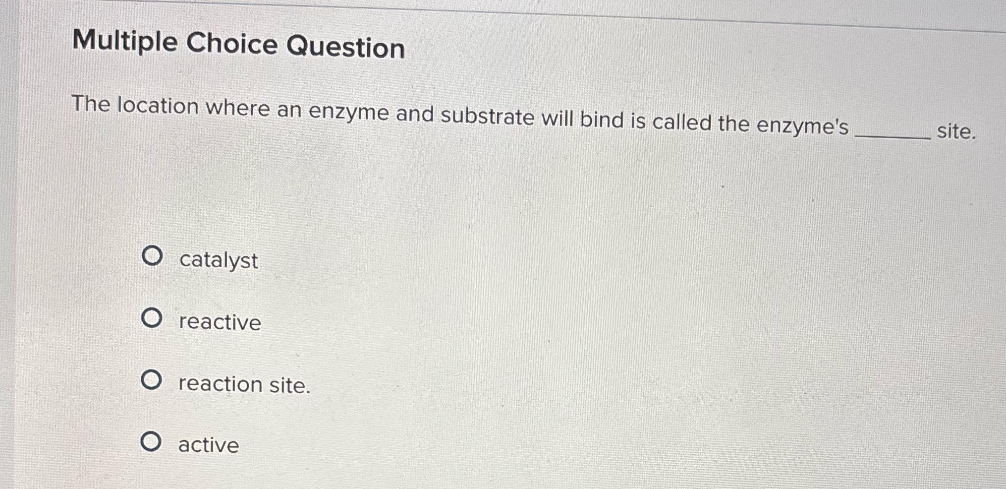 Multiple Choice Question The location where an