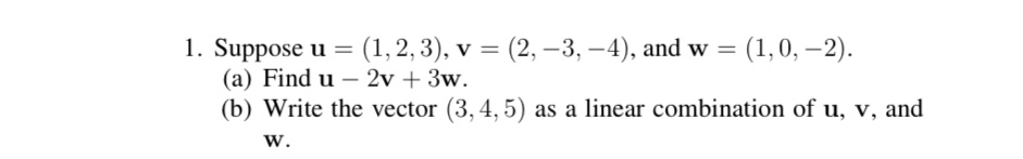 1. Suppose u = (1, 2, 3), v = (2, -3, -4), and w