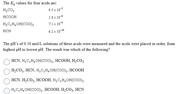 please answer The Ka values for four acids are: