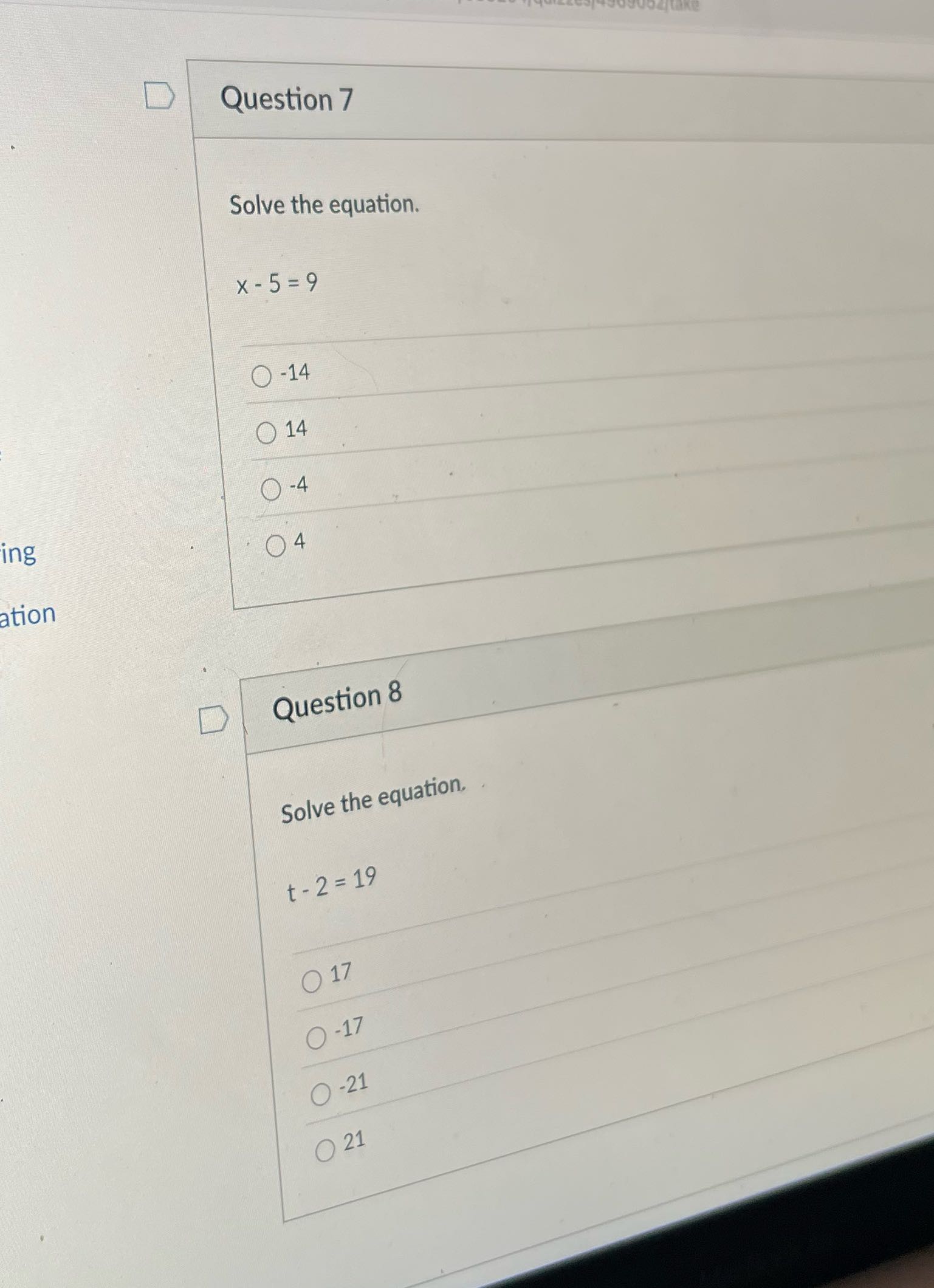 D Question 7 Solve the equation. x - 5= 9 O -14 O