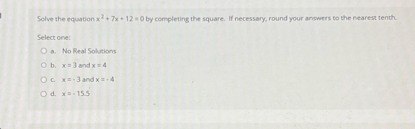 Solve the equation x 2 + 7x + 12 = 0 by