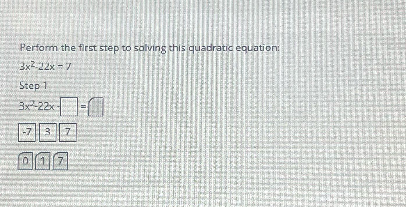 Perform the first step to solving this quadratic