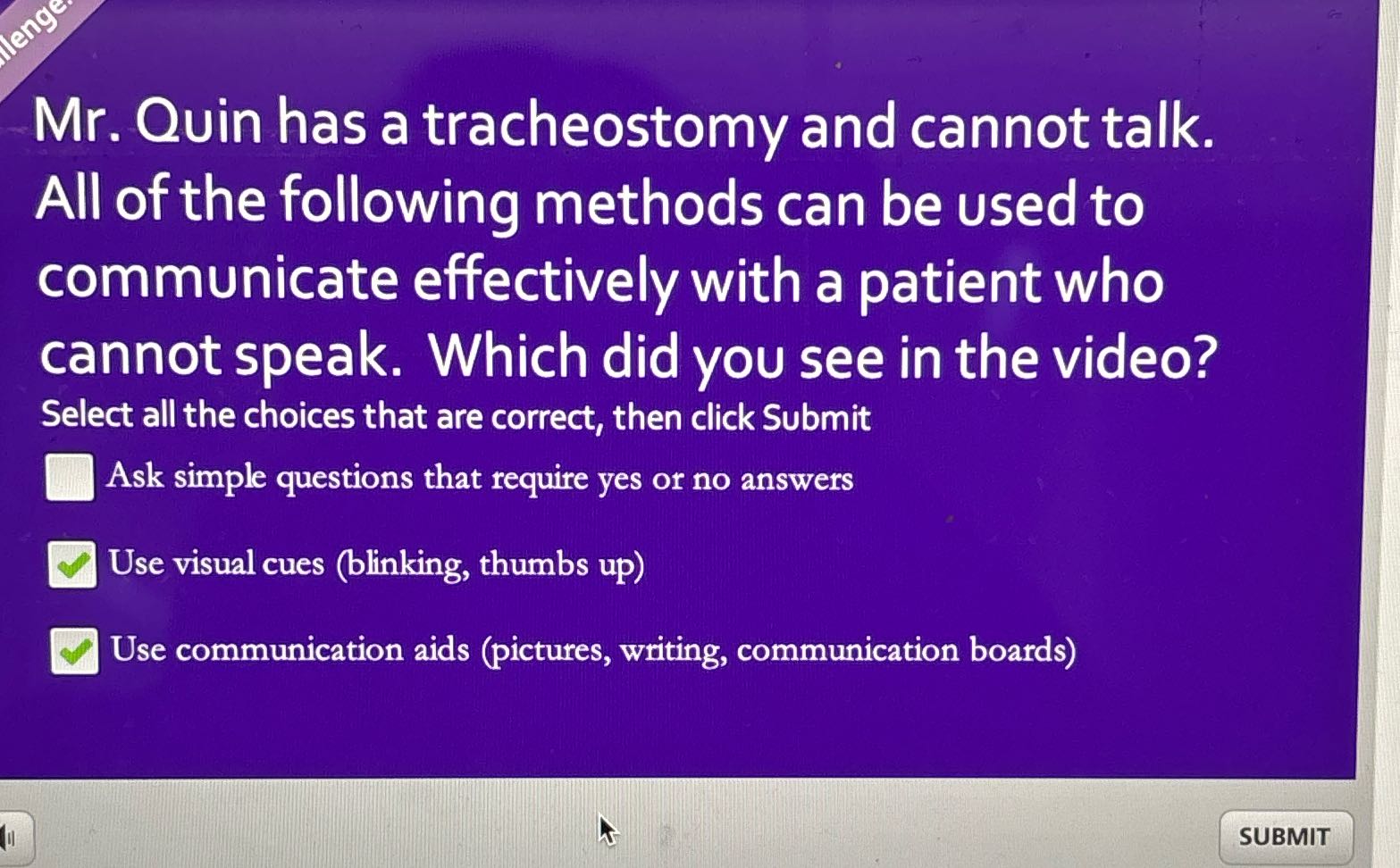 lenge Mr. Quin has a tracheostomy and cannot