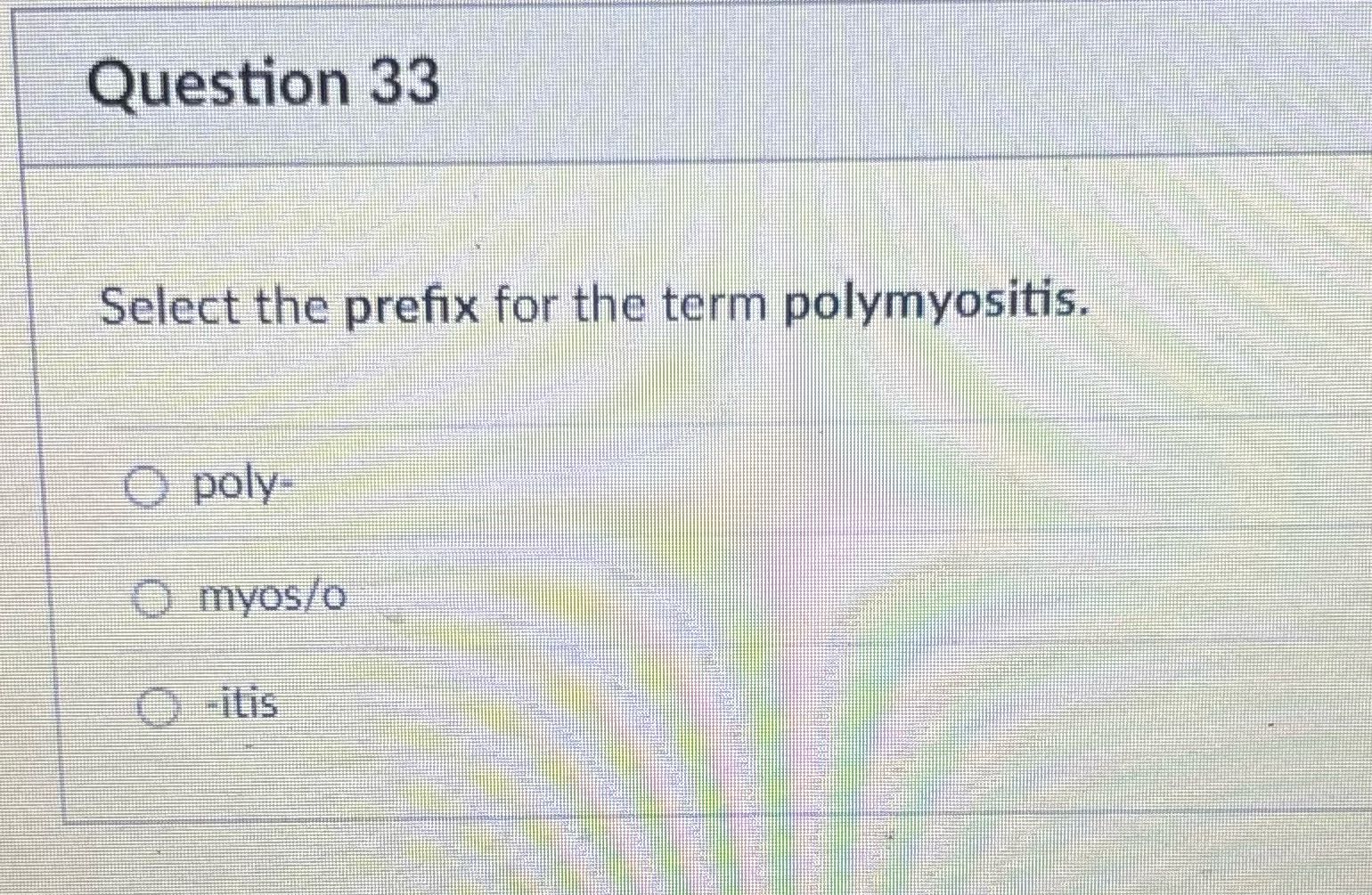 Question 33 Select the prefix for the term