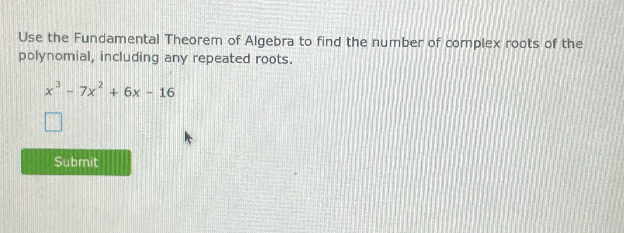 Use the Fundamental Theorem of Algebra to find