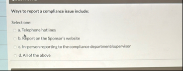 Ways to report a compliance issue include: Select