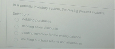 In a periodic inventory system, the closing