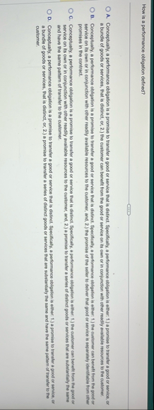 How is a performance obligation defined? A .