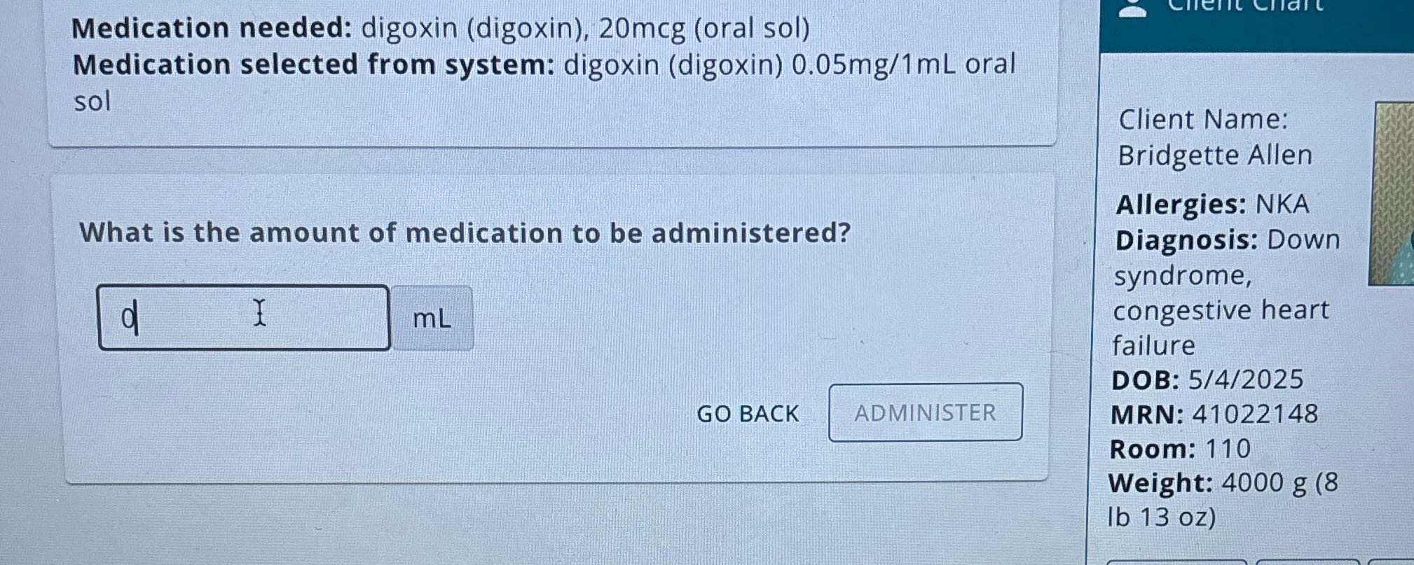 Medication needed: digoxin (digoxin), 20mcg (oral