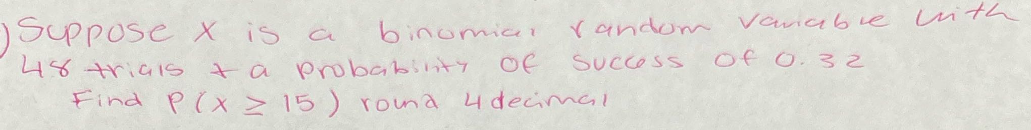 Suppose x is a binomial random variableWith 48