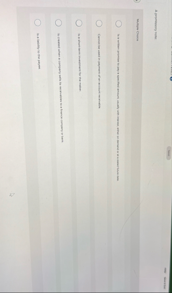 A promissory note: Multiple Choice Cannot be used