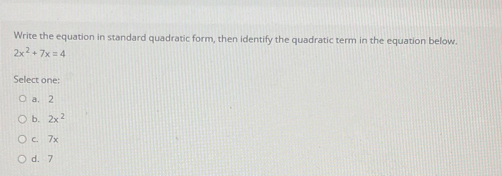 Write the equation in standard quadratic form,