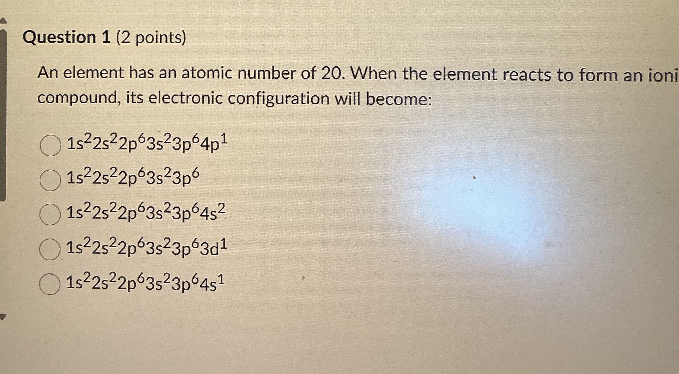 Question 1 (2 points) An element has an atomic