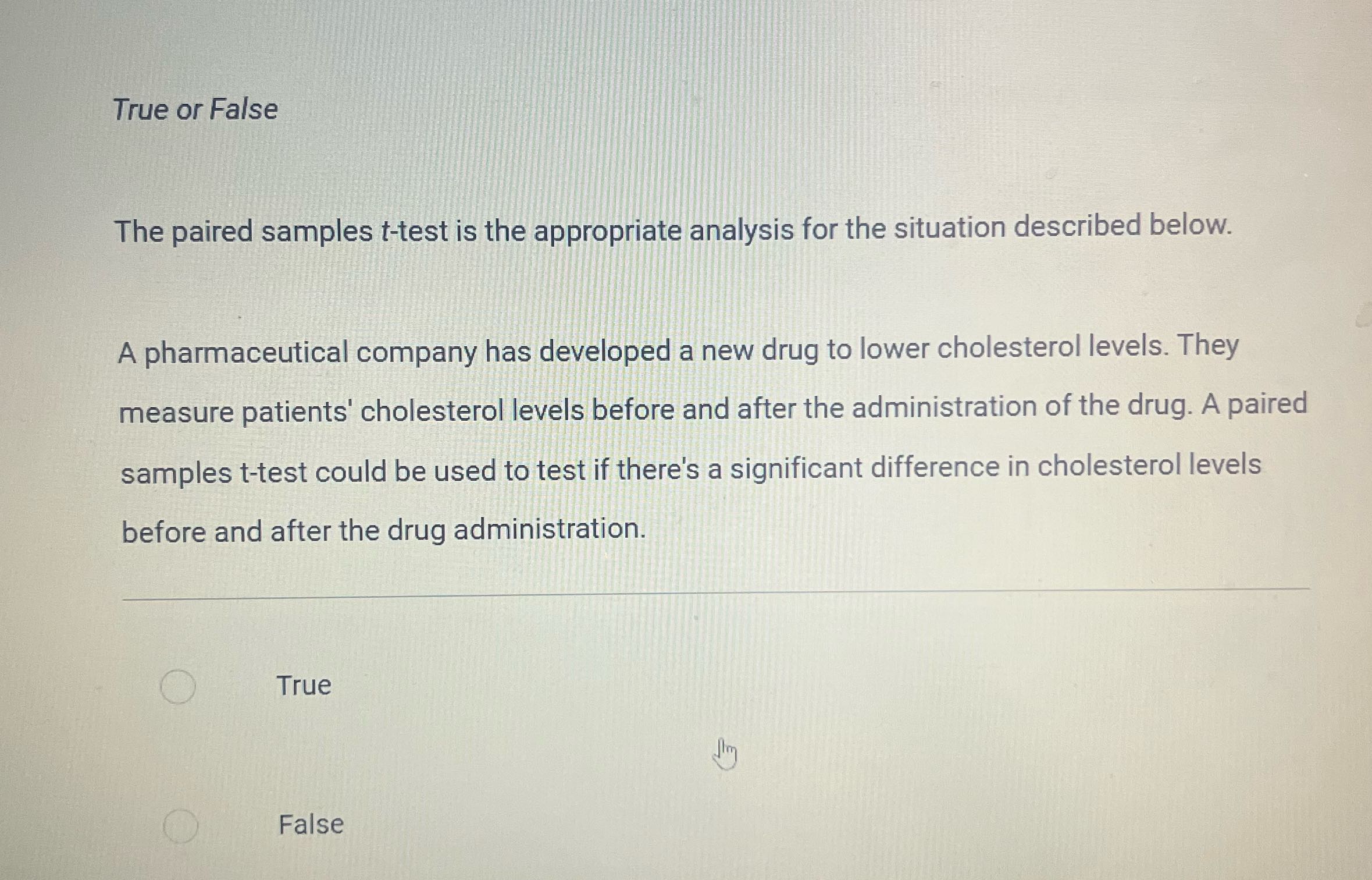 True or False The paired samples t-test is the