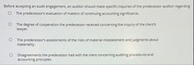 Before accepting an audit engagement, an auditor