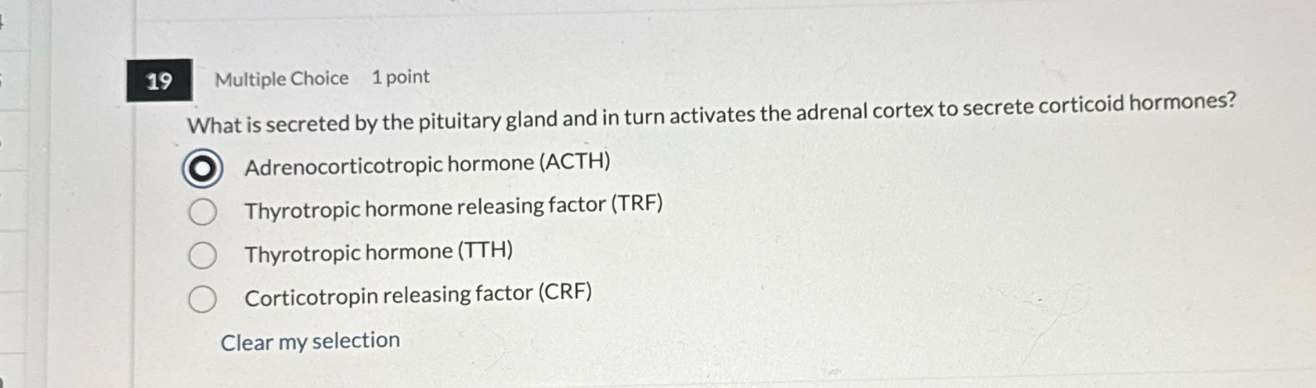 19 Multiple Choice 1 point What is secreted by