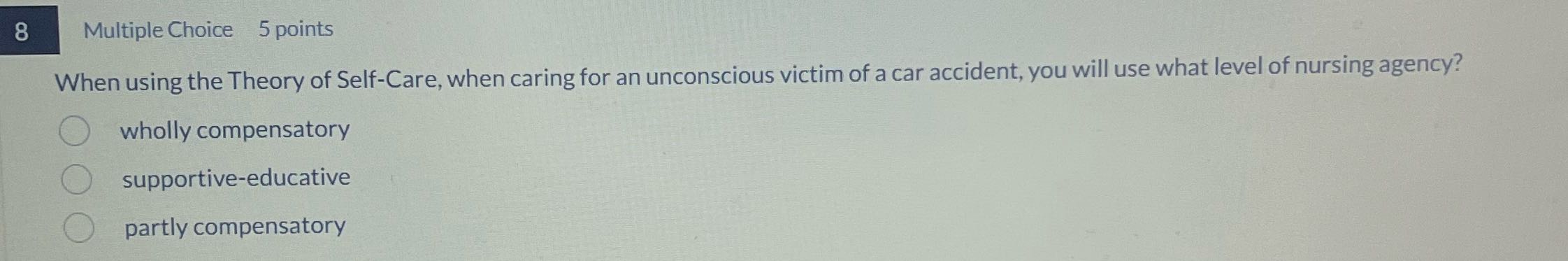 8 Multiple Choice 5 points When using the Theory