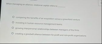 When managing an allance, relational capital