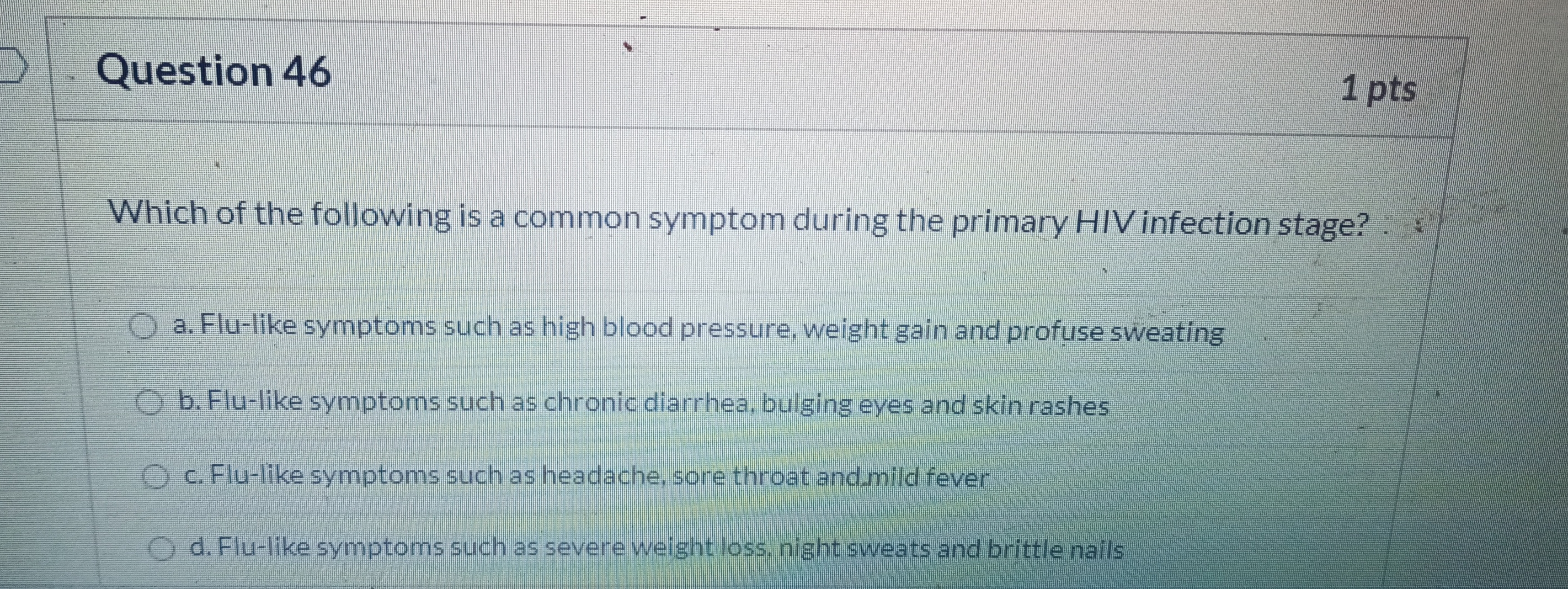 Question 46 1 pts Which of the following is a