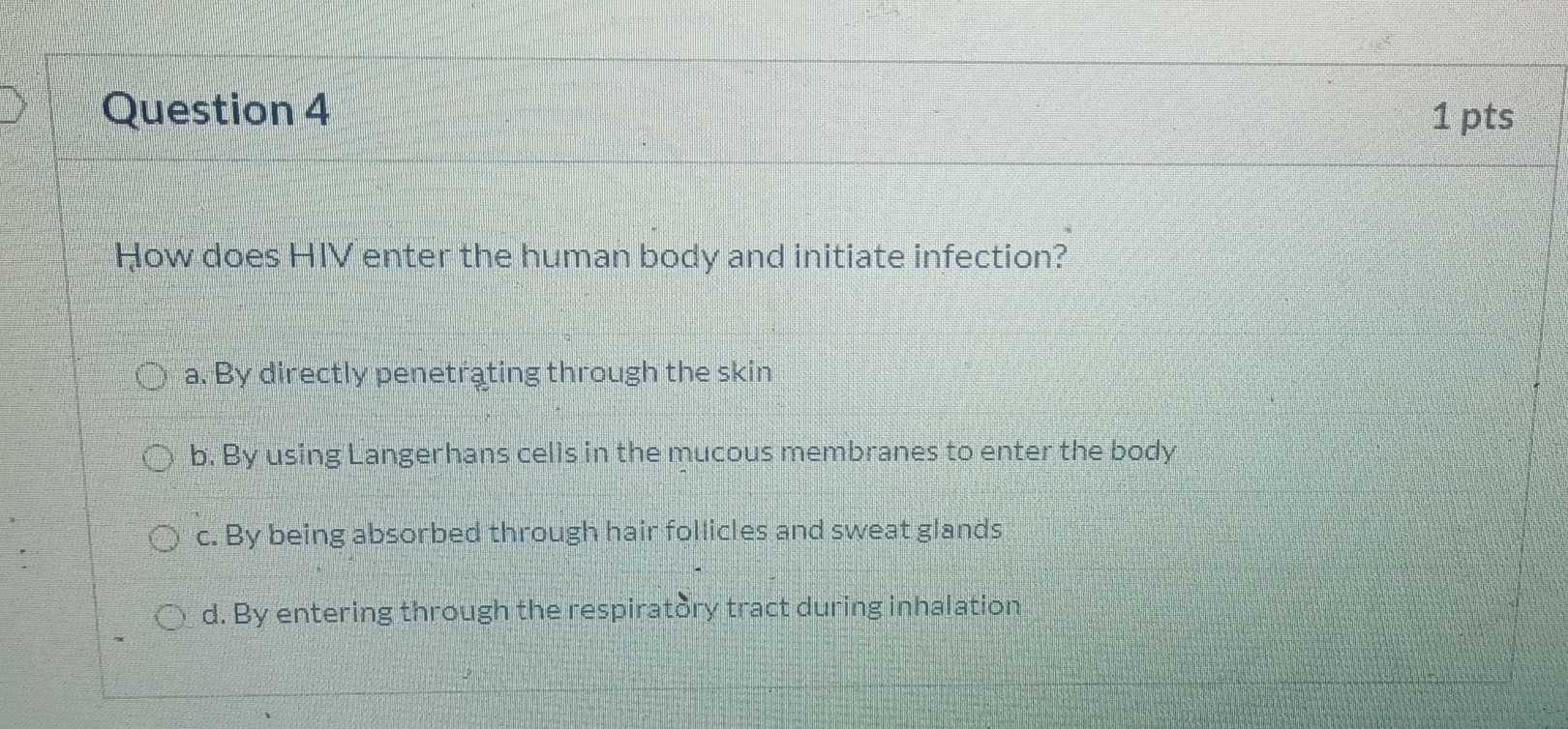 Question 4 1 pts How does HIV enter the human