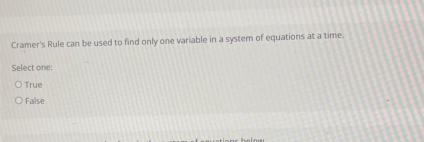 Cramer's Rule can be used to find only one