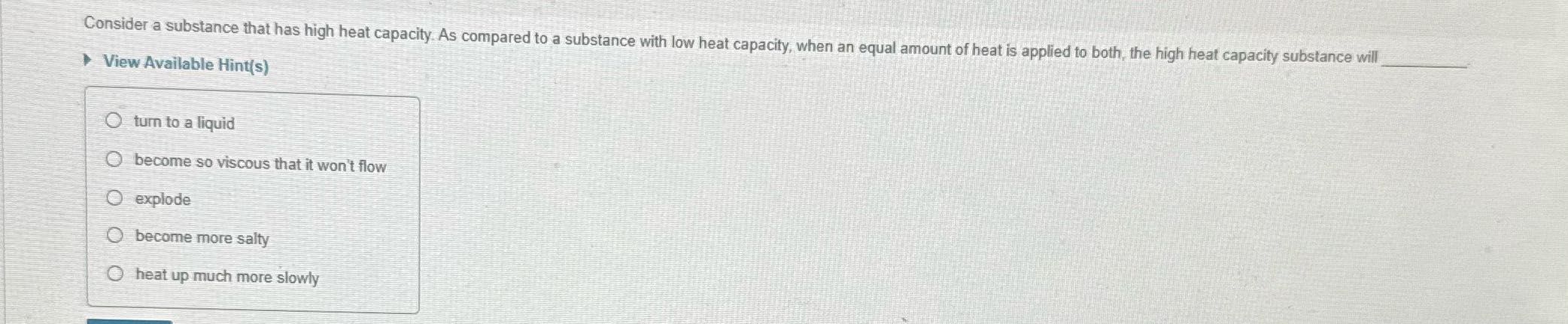 ? Consider a substance that has high heat