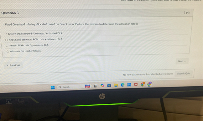Question 3 1 pts If Fixed Overhead is being