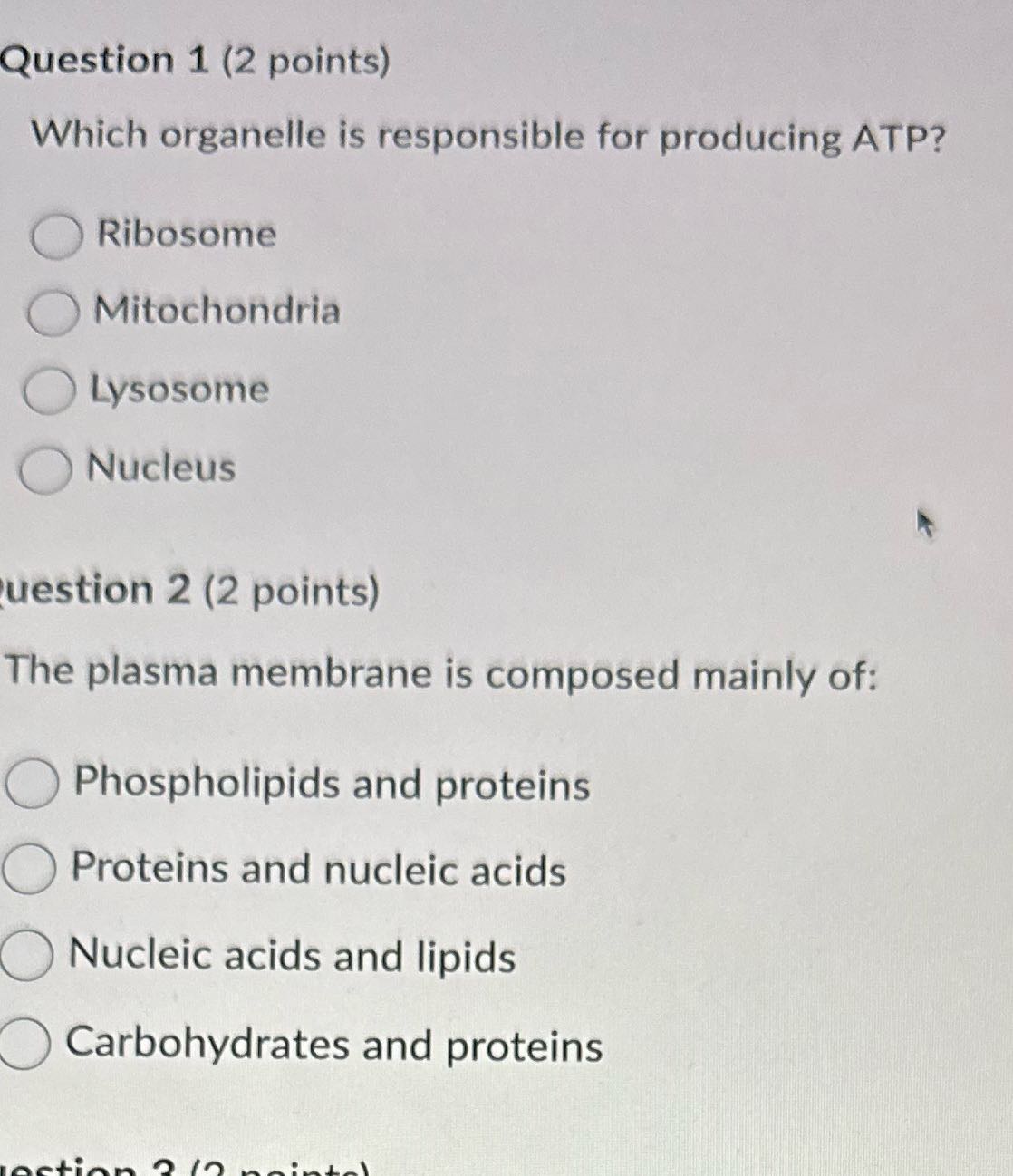 Answer Question 1 (2 points) Which organelle is