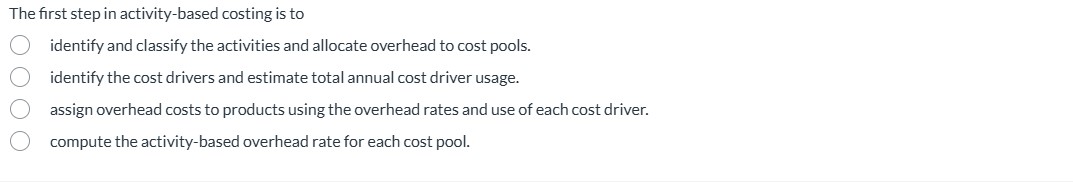 The first step in activity - based costing is to
