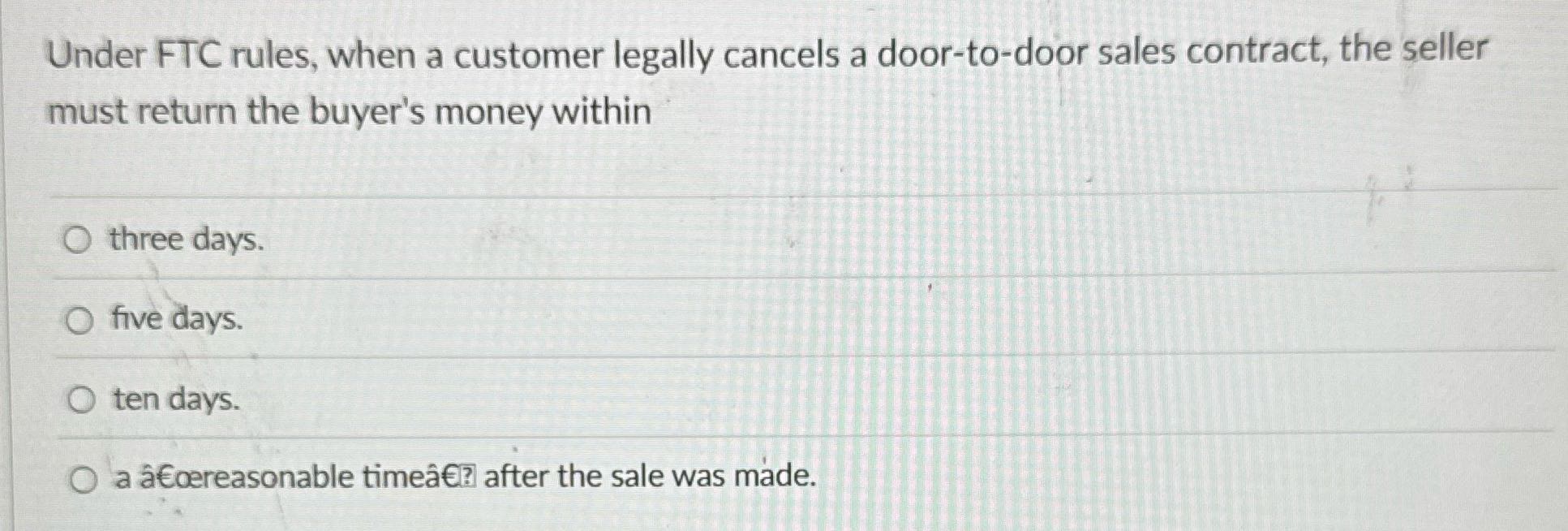 Under FTC rules, when a customer legally cancels