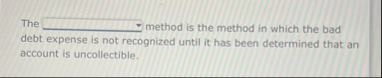 The method is the method in which the bad debt