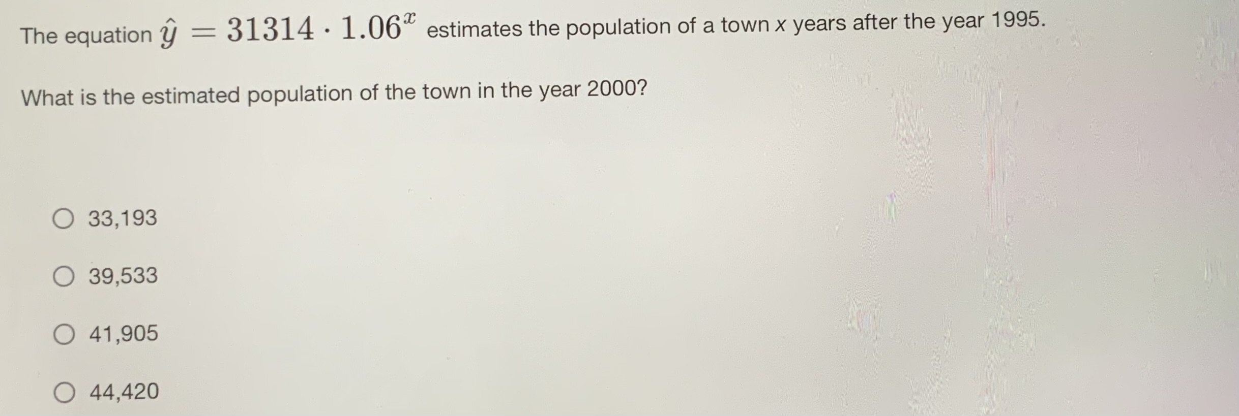 Answer The equation y = 31314 . 1.06* estimates