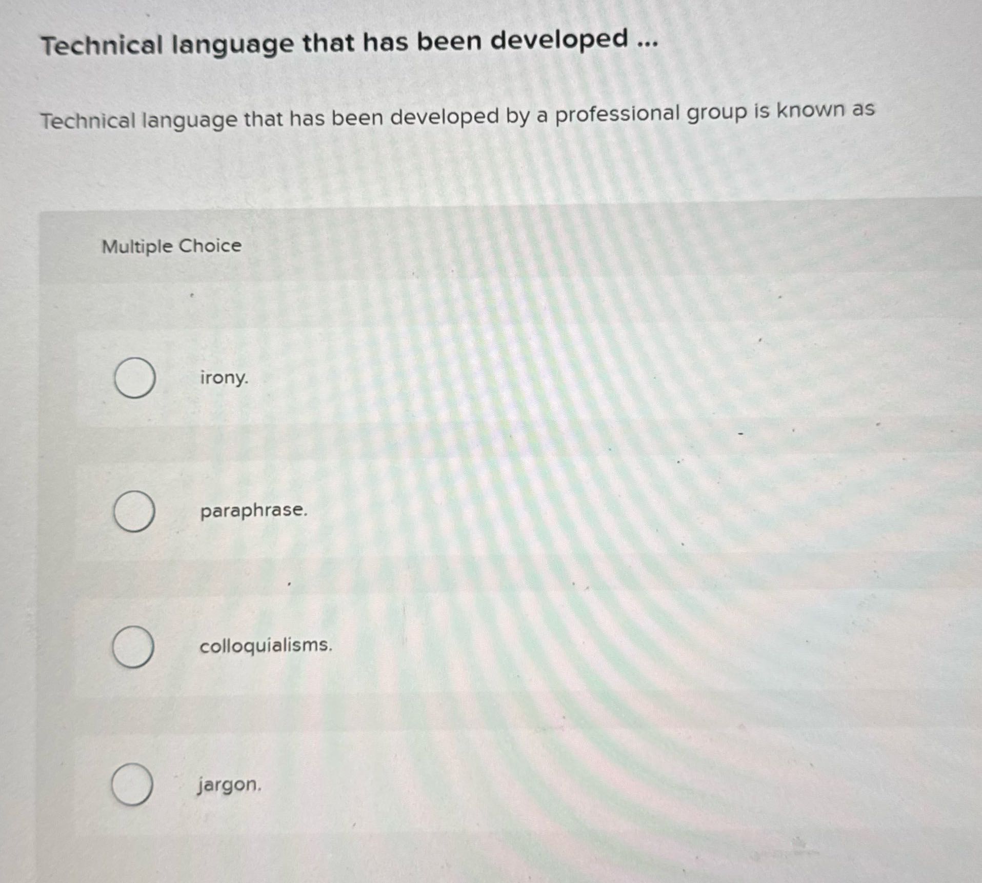 Technical language that has been developed ...