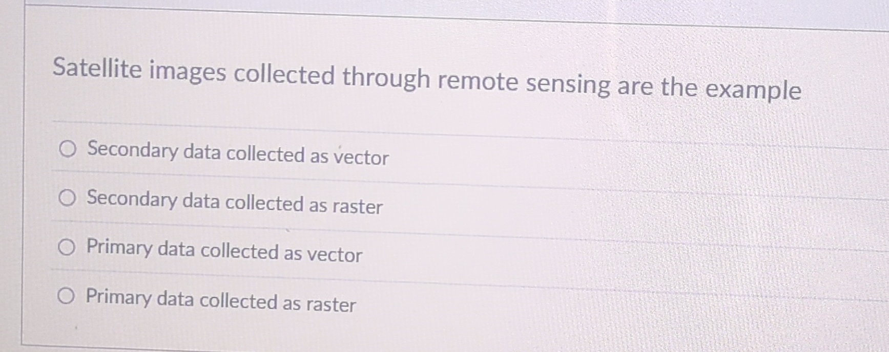 Satellite images collected through remote sensing are the example O Secondary