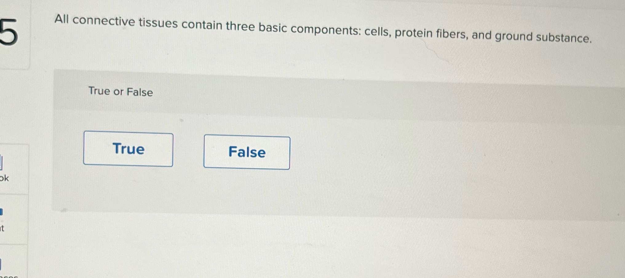 5 All connective tissues contain three basic