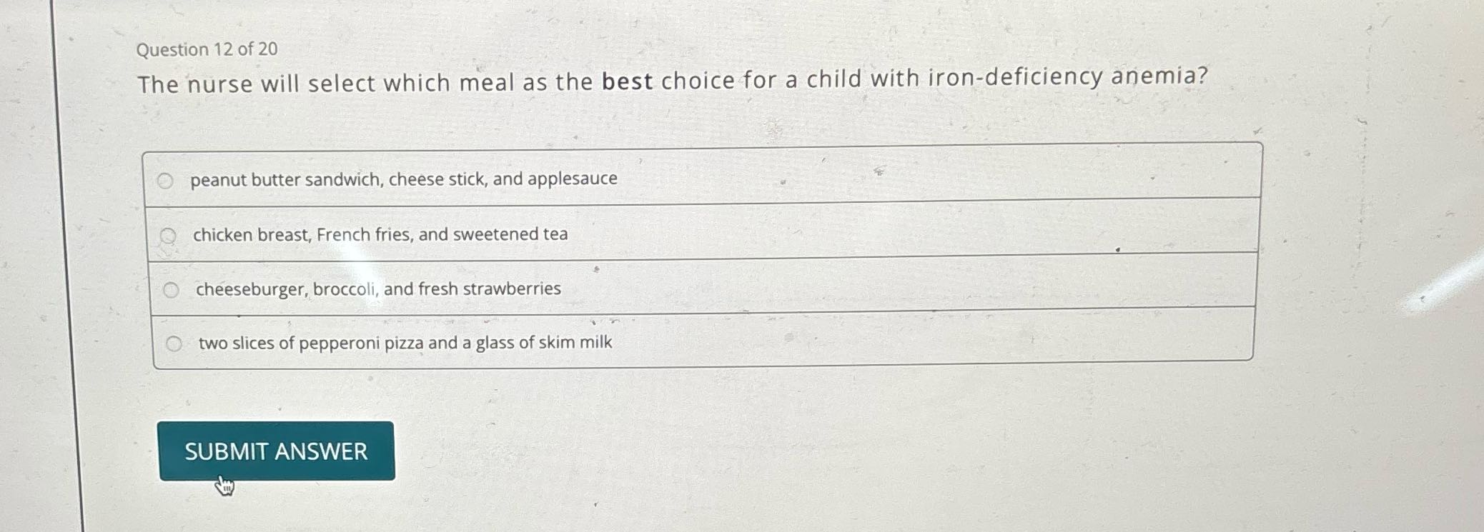 Question 12 of 20 The nurse will select which