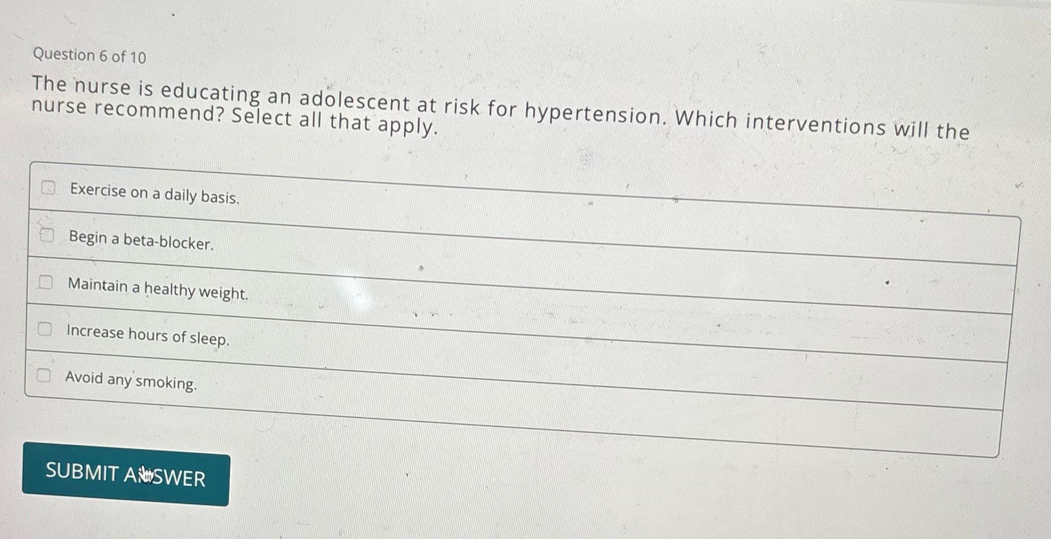 Question 6 of 10 The nurse is educating an