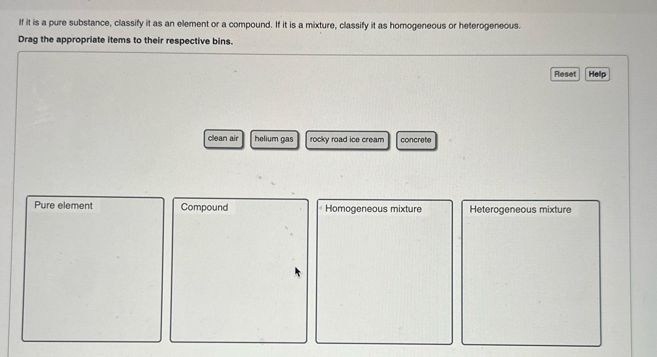 If it is a pure substance, classify it as an